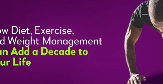 How Diet, Exercise, and Weight Management Can Add a Decade to Your Life